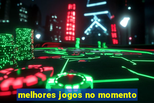 melhores jogos no momento